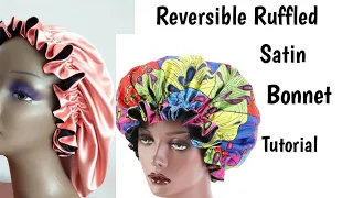 How to make a Ruffled reversible satin Bonnet  || satin bonnet tutorial || DIY Satin Bonnet