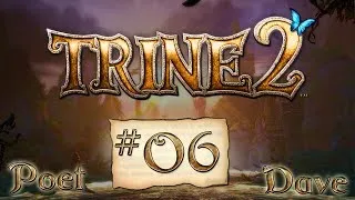 Trine 2 - with Poet and Dave - #06