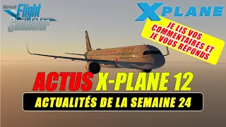 👀 [ X-Plane 11 & 12 - Flight Simulator 2020 ] Actualités de la semaine 24