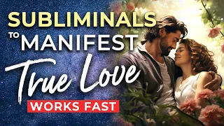 SUBLIMINAL Affirmations to Manifest TRUE LOVE ★ Powerful Subliminals for The Love Of Your Life