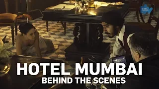 Hotel Mumbai – Behind the Scenes