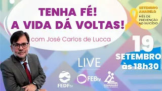 Tenha fé a vida dá  voltas! Com José Carlos de Lucca