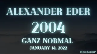 Alexander Eder - 2004 Lyrics