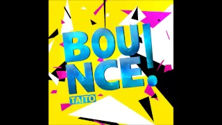 TAITO - Bounce! (Original Mix)