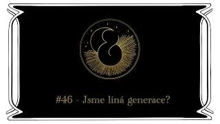 Jako den a noc - #46 Jsme líná generace?