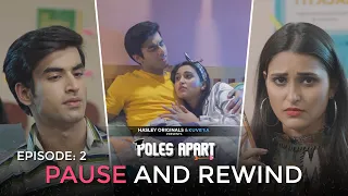 Poles Apart | E02 - Pause And Rewind Ft. Tanya Singh, Abhishek Kapoor | Webseries |Hasley Originals!