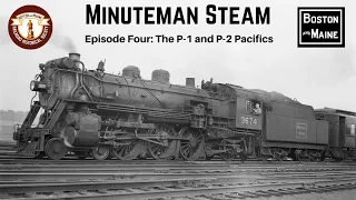 Minuteman Steam Episode 4: The P-1 and P-2 Pacifics