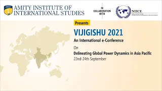 VIJIGISHU 2021: Technical Session – I : Bilateral Relations among Asia Pacific Nations