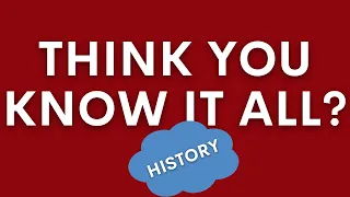 World History Quiz (Do You Think You Know It All?)