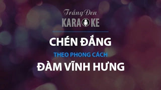 KARAOKE Chén Đắng - Đàm Vĩnh Hưng