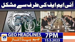 Geo News Headlines 7 PM - 𝐈𝐌𝐅 𝐂𝐨𝐧𝐝𝐢𝐭𝐢𝐨𝐧𝐬!! | 15 May 2023