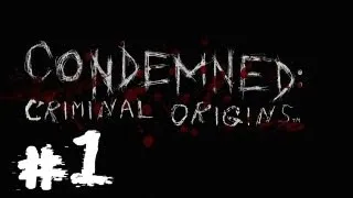 Прохождение Condemned: Criminal Origins [Часть 1] - Повсюду психи...