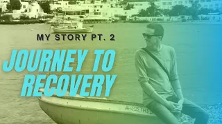 My Story pt. 2- Journey to Recovery