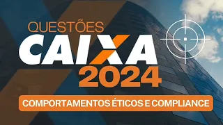 COMPORTAMENTOS ÉTICOS E COMPLIANCE  - QUESTÕES CAIXA 2024