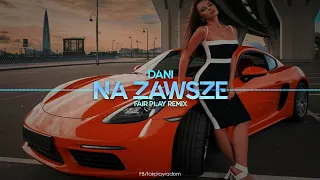 Dani - Na Zawsze (FAIR PLAY REMIX) Disco Polo 2021