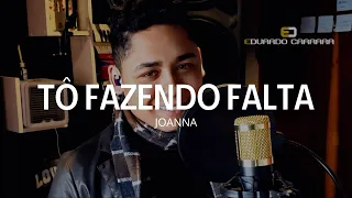 To Fazendo Falta | Joanna | Eduardo Carrara | Gusttavo Lima | Marilia Mendonça | Cover