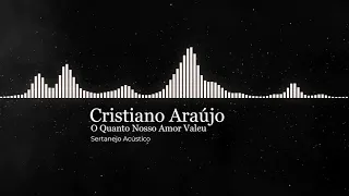 Cristiano Araújo - O Quanto Nosso Amor Valeu (Sertanejo Acústico)
