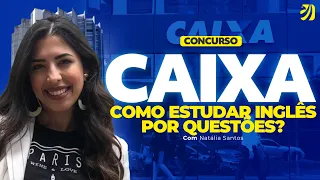 CONCURSO CAIXA: COMO ESTUDAR INGLÊS POR QUESTÕES? (Natália Santos)