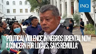 ‘Political violence’ in Negros Oriental now a concern for locals, says Remulla‘