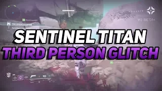 Destiny 2 Beta - Third Person Titan Glitch! (Sentinel Only)