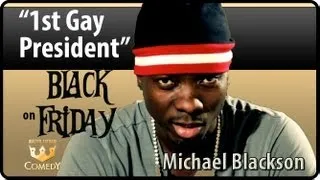 Michael Blackson "1st Gay President" "Black Friday" Ep 27