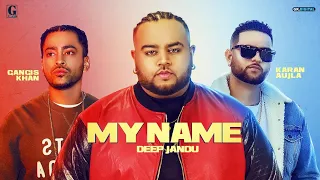 My Name : Deep Jandu Ft. Karan Aujla (Official Song) Gangis Khan | Punjabi Songs | Geet MP3