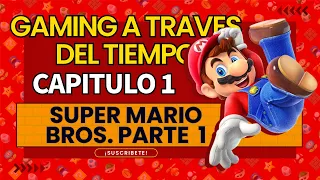 GAMING a TRAVES del TIEMPO - Ep. 1 SUPER MARIO BROS. (Parte 1)