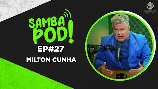 SambaPod! - EP #27 - Milton Cunha