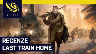 Recenze Last Train Home. Česká strategie oplývá skvělou atmosférou, přináší ale i kompromisy