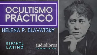 OCULTISMO PRACTICO Audiolibro Completo | H. P . Blavatsky | Español Latino