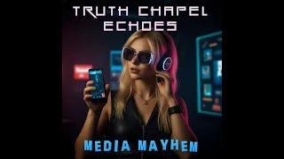 TRUTH CHAPEL ECHOES - Media Mayhem (Official Video)