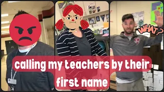 CALLING TEACHERS BY THEIR FIRST NAME | TIKTOK COMPILATION 2022 [PART 3]