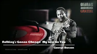 HQ - Sound Restored : George Benson "Nothing's Gonna Change My Love for You"