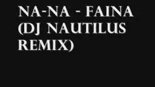 Na-Na - Faina (DJ Nautilus Remix)