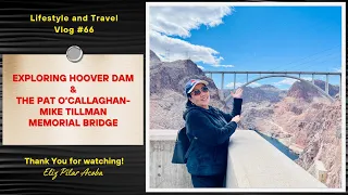 Exploring Hoover Dam & The Pat O’Callaghan-Mike Tillman Memorial Bridge