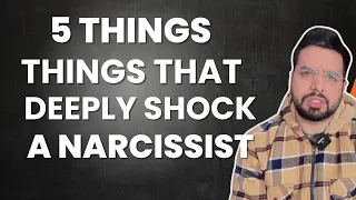 5 Things that Shocks a Narcissist to their Core