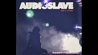 AudioSlave - Like a Stone - FrankEFX's Tribute Remix