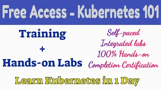 Free Access - Kubernetes 101 (Training + Hands-on Labs) - Learn Kubernetes in 1 Day
