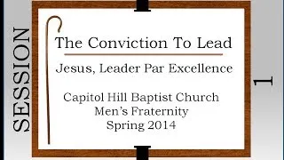 Conviction To Lead Session 01 Jesus Leader Par Excellence