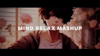 Mind Relax Lofi Mashup || Slowed x Reverb || Mind Relaxing Song || Arijit Singh