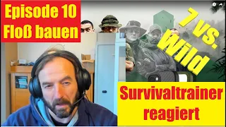 Survivaltrainer reagiert I 7 vs. Wild I Episode 10 I Fritz Meinecke I Floß bauen