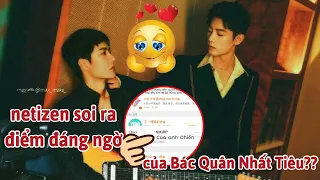 Netizen Phát Hiện Ra Điều Bất Thường Của Tiêu Chiến - Vương Nhất Bác, Bác Quân Nhất Tiêu Bị Lộ Hint?