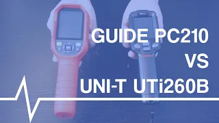 Which thermal imaging camera is better? UNI-T UTi260B, Guide PC210