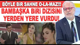 Bambaşka Biri 2. son bölüm yemek sahnesi Bilal Özcan'ı çıldırttı! Hande Erçel ve Burak Deniz...!!!