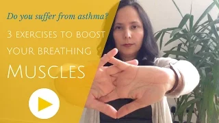 Do you suffer from Asthma? 3 exercise to boost your breathing muscles.