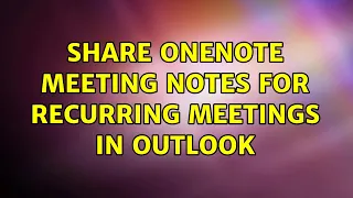 Share OneNote Meeting Notes for Recurring Meetings in Outlook (2 Solutions!!)