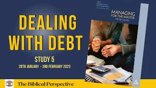 “Dealing With Debt”- Lesson 5 Q1 Sabbath School 2023, The Biblical Perspective