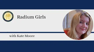 Kate Moore - The Radium Girls - RRS Webinar April 29, 2021