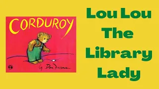 Corduroy By Don Freeman - Story Time  - Read-Aloud with Lou Lou The Library Lady