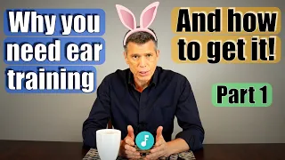 Ear Training:  Why you need it!  (1 of 2)